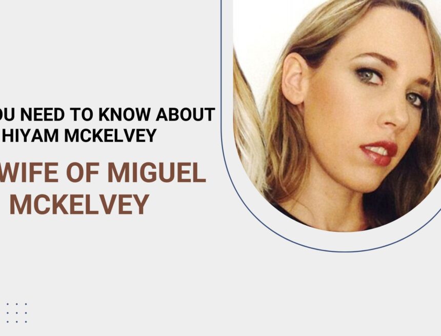 All-You-Need-to-Know-About-Hiyam-McKelvey-Ex-Wife-of-Miguel-McKelvey